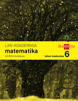 KOADERNOA MATEMATIKA. LEHEN HEZKUNTZA 6, 1 HIRUHILEKOA. BIZIGARRI