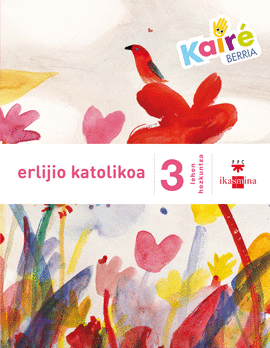 ERLIJIO KATOLIKOA. 3 LEHEN HEZKUNTZA. KAIR� BERRIA
