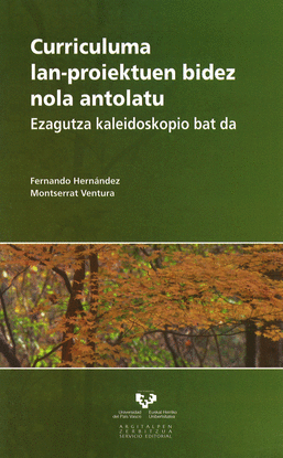 CURRICULUMA LAN-PROIEKTUEN BIDEZ NOLA ANTOLATU. EZAGUTZA KALEIDOSKOPIO BAT DA