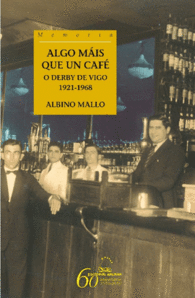 ALGO MIS QUE UN CAF. O DERBY DE VIGO. 1921-1968