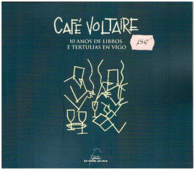 CAFE VOLTAIRE. 10 ANOS DE LIBROS E TERTULIAS EN VIGO