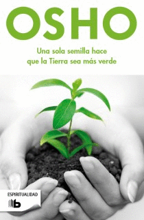 UN SOLA SEMILLA HACE QUE LA TIERRA SEA M�S VERDE