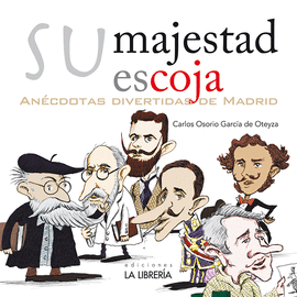 SU MAJESTAD ESCOJA. ANCDOTAS DIVERTIDAS DE MADRID