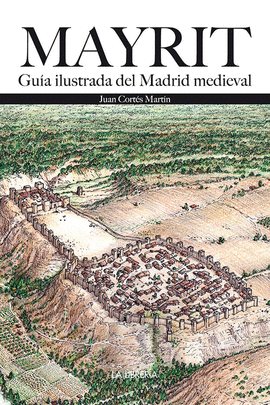 MAYRIT. GU�A VISUAL DEL MADRID MEDIEVAL