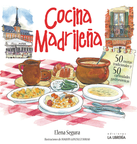 COCINA MADRILEA. 50 RECETAS TRADICIONALES. 50 CURIOSIDADES GASTRONMICAS