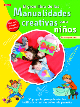 EL GRAN LIBRO DE LAS MANUALIDADES CREATIVAS PARA NI�OS