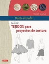 DISE�O DE MODA. GUIA DE TEJIDOS PARA PROYECTOS DE COSTURA