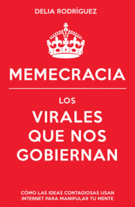 MEMECRACIA LOS VIRALES QUE NOS GOBI