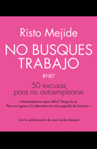 NO BUSQUES TRABAJO 50 EXCUSAS PARA NO AUTOEMPLEARS