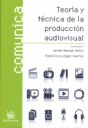 TEOR�A Y T�CNICA DE LA PRODUCCI�N AUDIOVISUAL