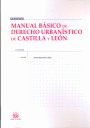 MANUAL B�SICO DE DERECHO URBAN�STICO DE CASTILLA Y LE�N