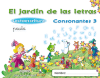 EL JARD�N DE LAS LETRAS. CONSONANTES 3. EDUCACI�N INFANTIL