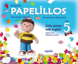 PAPELILLOS PRE-PRIMARY EDUCATION. EARLY CONTACT WITH ENGLISH. AGE 5. EDITION FOR BILINGUAL SCHOOLS