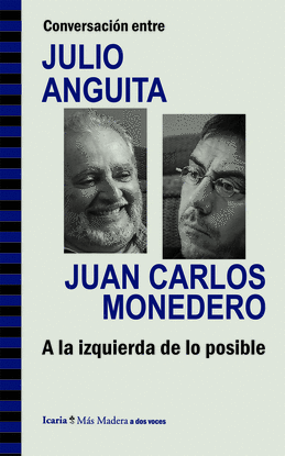 CONVERSACI�N ENTRE JULIO ANGUITA Y JUAN CARLOS MONEDERO. A LA IZQUIERDA DE LO PO
