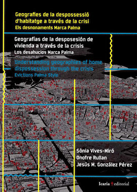 GEOGRAFIES DE LA DESPOSSESSI // GEOGRAFAS DE LA DESPOSESIN DE VIVIENDA A TRAV