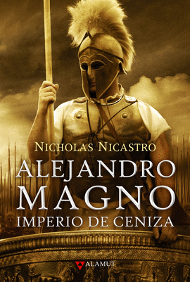 ALEJANDRO MAGNO. IMPERIO DE CENIZA