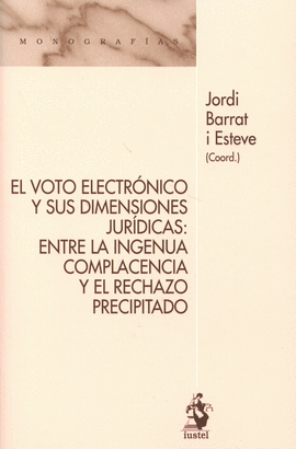 EL VOTO ELECTR�NICO Y SUS DIMENSIONES JUR�DICAS: ENTRE LA INGENUA COMPLACIENCIA
