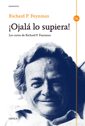 OJAL LO SUPIERA! LAS CARTAS DE RICHARD P. FEYNMAN