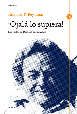 �OJAL� LO SUPIERA! LAS CARTAS DE RICHARD P. FEYNMAN