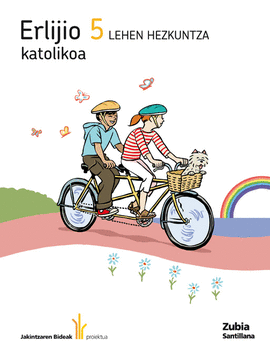 ERLIJIO KATOLIKOA 5 LEHEN HEZKUNTZA JAKINTZAREN BIDEAK