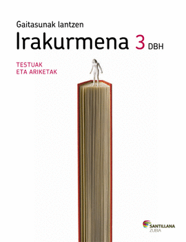 GAITASUNAK LANTZEN IRAKURMENA 3 DBH TESTUAK ETA ARIKETAK JAKINTZAREN ETXEA