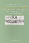 LITERATURA, POL�TICA Y FIESTA EN EL MADRID DE LOS SIGLOS DE ORO