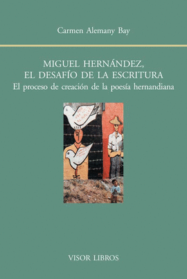 MIGUEL HERNNDEZ, EL DESAFO DE LA ESCRITURA.