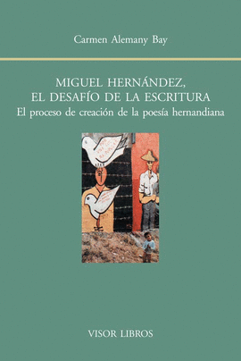 MIGUEL HERN�NDEZ, EL DESAF�O DE LA ESCRITURA.
