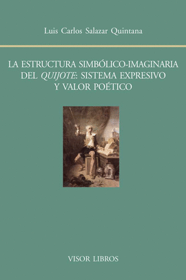 LA ESTRUCTURA SIMB�LICO-IMAGINARIA DEL QUIJOTE: SISTEMA EXPRESIVO Y VALOR PO�TIC