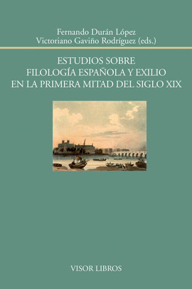 ESTUDIOS SOBRE FILOLOG�A ESPA�OLA Y EXILIO EN LA PRIMERA MITAD DEL SIGLO XIX