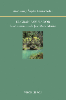 EL GRAN FABULADOR. LA OBRA NARRATIVA DE JOS� M� MERINO