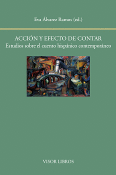 ACCIN Y EFECTO DE CONTAR. ESTUDIOS SOBRE EL CUENTO HISPNICO CONTEMPORNEO