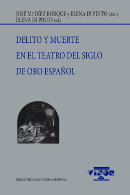 DELITO Y MUERTE EN EL TEATRO DEL SIGLO DE ORO ESPAOL