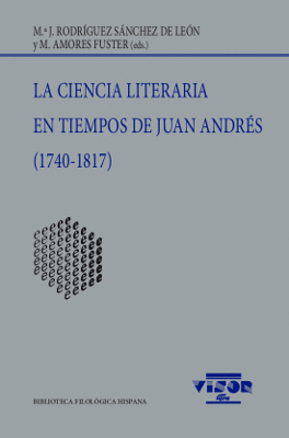 LA CIENCIA LITERARIA EN TIEMPOS DE JUAN ANDR�S (1740-1817)