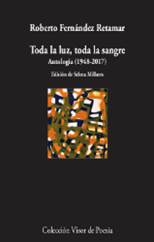 TODA LA LUZ, TODA LA SANGRE. ANTOLOG�A (1978-2017)