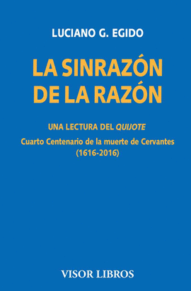 LA SINRAZ�N DE LA RAZ�N. UNA LECTURA DEL QUIJOTE