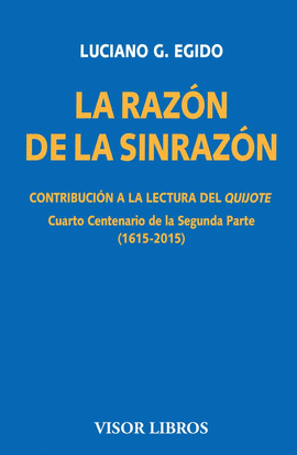 LA RAZ�N DE LA SINRAZ�N. CONTRIBUCI�N A LA LECTURA DEL QUIJOTE