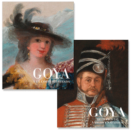 GOYA Y LA CORTE ILUSTRADA + GOYA. RETRATOS DE VASCOS Y NAVARROS