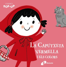 CLSSICS POP-UP. LA CAPUTXETA VERMELLA I ELS COLORS