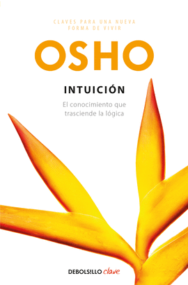 INTUICI�N (CLAVES PARA UNA NUEVA FORMA DE VIVIR)