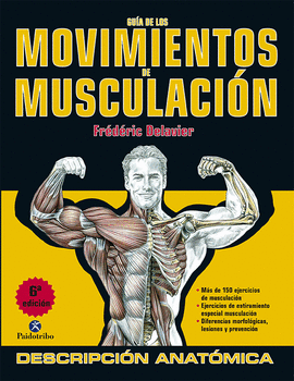 GUA DE LOS MOVIMIENTOS DE MUSCULACIN. DESCRIPCIN ANATMICA (COLOR)