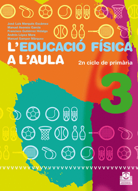 L'EDUCACI� F�SICA A L'AULA 3. 2N CICLE DE PRIM�RIA. QUADERN DE L'ALUMNE (COLOR)