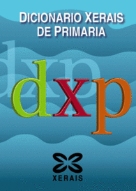 DICIONARIO XERAIS DE PRIMARIA DICIONARIOS DICIONARIOS XERAIS