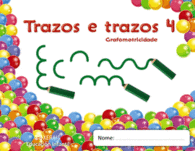 TRAZOS E TRAZOS. GRAFOMOTRICIDADE 4