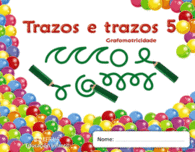 TRAZOS E TRAZOS. GRAFOMOTRICIDADE 5