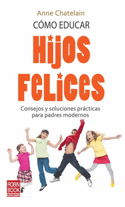 C�MO EDUCAR HIJOS FELICES