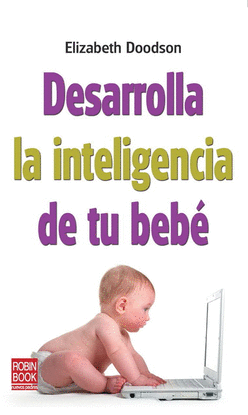 DESARROLLA LA INTELIGENCIA DE TU BEB�