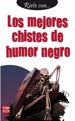 LOS MEJORES CHISTES DE HUMOR NEGRO