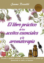 LIBRO PRACTICO DE LOS ACEITES ESENCIALES Y LA AROMATERAPIA