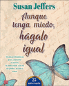 AUNQUE TENGA MIEDO HAGALO IGUAL. EDICI�N 25 ANIVERSARIO